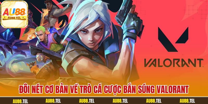 Valorant – Đấu Trường Bắn Súng Hấp Dẫn Bậc Nhất Sảnh Esport - Winrivo88