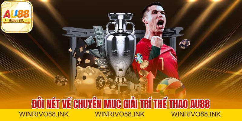 Thể Thao AU88 – Sân Chơi Cá Cược Hàng Đầu, Đa Dạng Kèo - Winrivo88