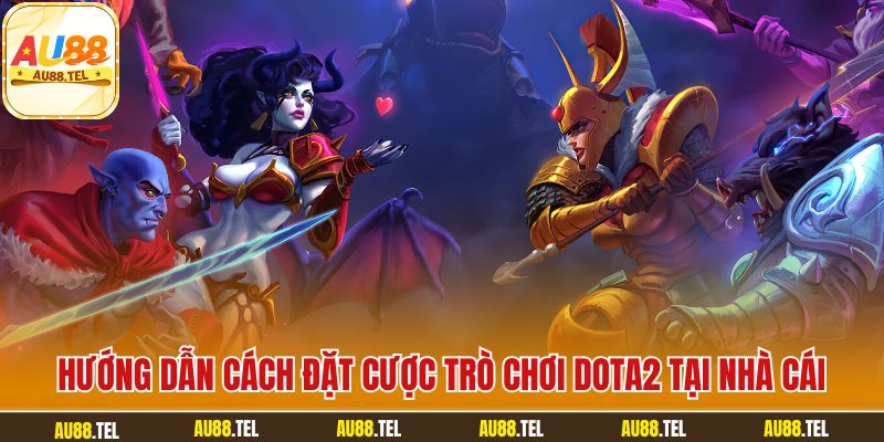 Đặt Cược Dota 2 – Khám Phá Giải Đấu Và Kèo Cược Tại AU88 - Winrivo88