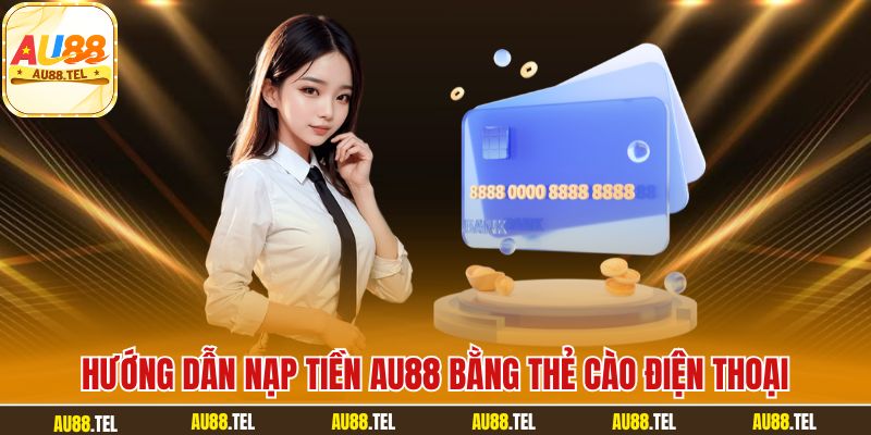 Hướng Dẫn Nạp Tiền AU88 Tiện Lợi Và Bảo Mật Thông Tin - Winrivo88